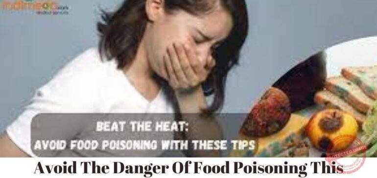 Avoid The Danger Of Food Poisoning This Summer Season