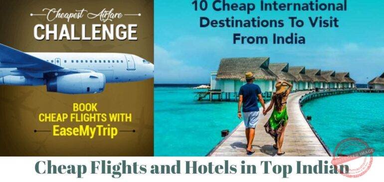 Cheap Flights and Hotels in Top Indian Destinations