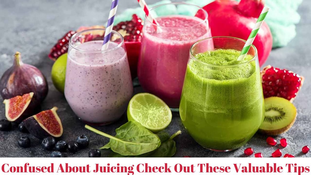 Confused About Juicing Check Out These Valuable Tips