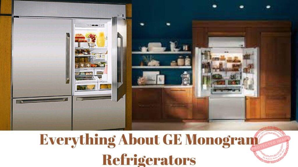 Everything About GE Monogram Refrigerators Your Ultimate Guide
