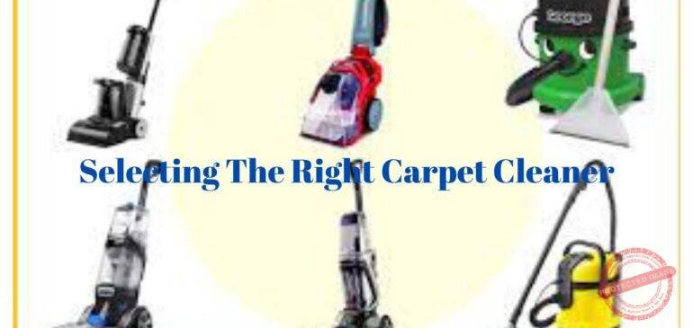 Selecting The Right Carpet Cleaner
